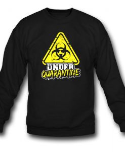 Under Quarantine Virus Sweatshirt