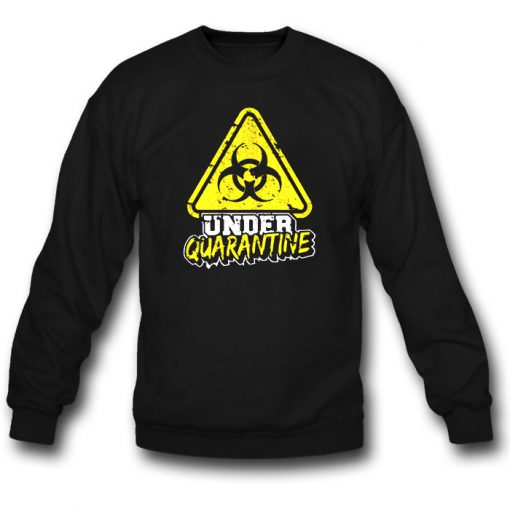 Under Quarantine Virus Sweatshirt