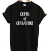 Queen Of Quarantine T-shirt