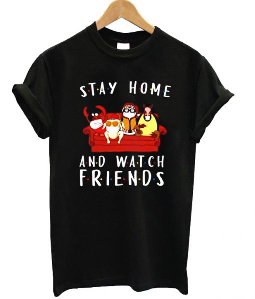 Stay Home And Watch Friends T-shirt