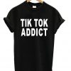 Tik Tok Addict T-shirt