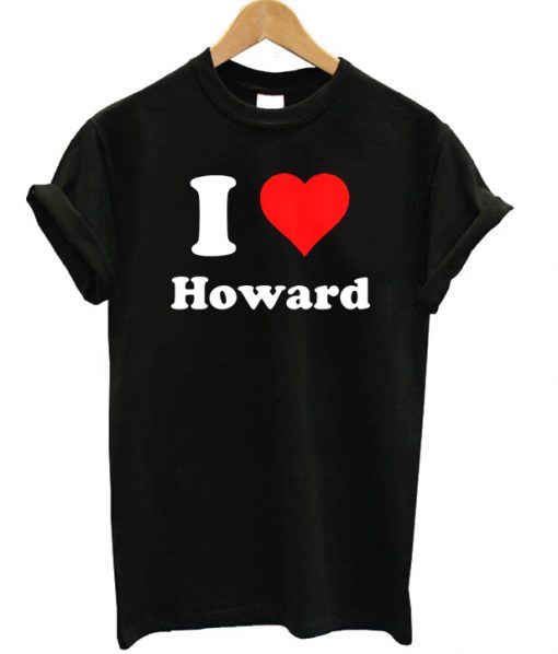 I Love Howard T-shirt