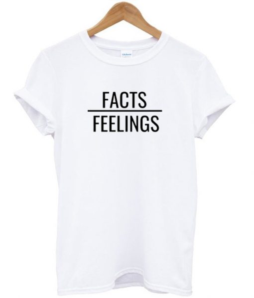 Facts Feelings T-shirt