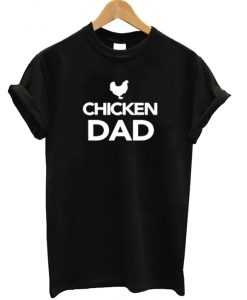Chicken Dad T-shirt