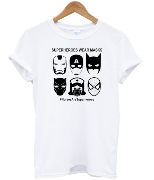 Superheroes Wear Masks Nurse T-shirt
