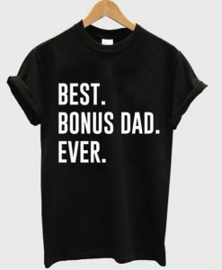 Best Bonus Dad Ever T-shirt