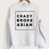 Crazy Broke Asian Sweatshirt