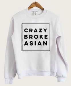 Crazy Broke Asian Sweatshirt