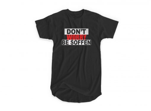 Dont Worry Be Soffen T-shirt