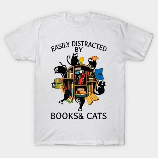 Easily Distracted By Books & Cats T-shirt