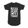 Just One More Car I Promise T-shirt