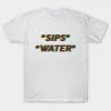 Sips Water T-shirt