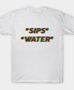 Sips Water T-shirt