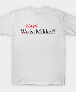 Wann Ist Mikkel Dark Tv Show T-shirt