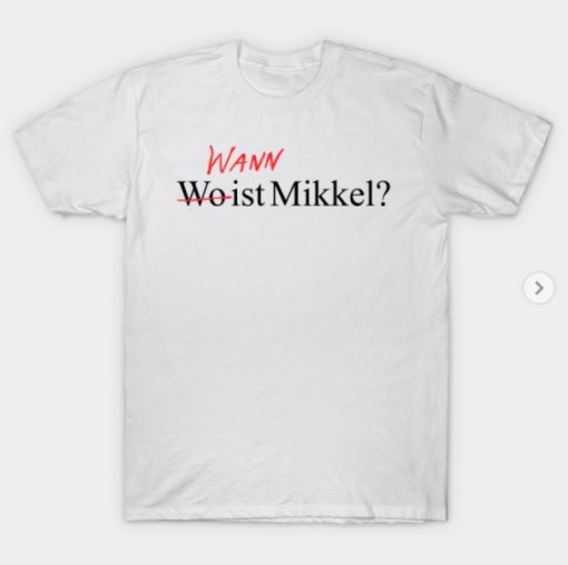 Wann Ist Mikkel Dark Tv Show T-shirt