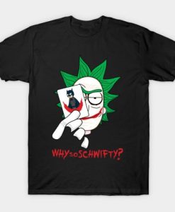 Why So Schwifty T-shirt