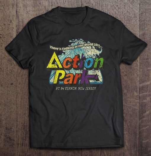 There’s Nothing In The World Like Action Park New Jersey T-shirt