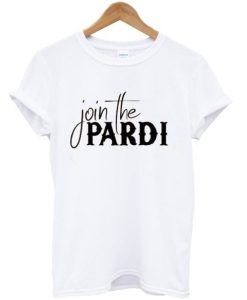 Join The Pardi T-shirt