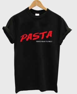 Pasta Perfection At Its Finest T-shirt