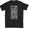 Sarcastic Answer Funny T-shirt