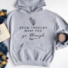 Grow Through What You Go Through Hoodie