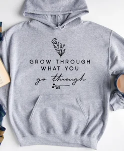 Grow Through What You Go Through Hoodie