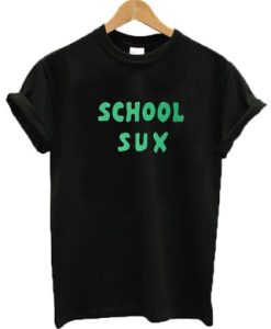 School Sux T-shirt