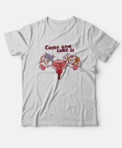 Vagina Come and Take It T-Shirt