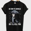 John Wick Be Kind To Animals Or I’ll Kill You Graphic T-shirt