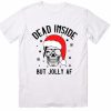 Dead Inside But Jolly AF T-shirt