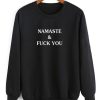 Namaste And Fuck You Funny Sweatshirt