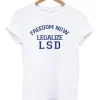 Freedom Now Legalize LSD T-Shirt