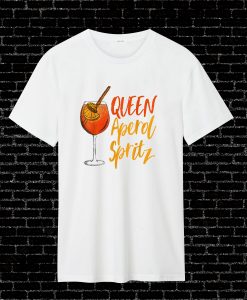 Queen Aperol Spritz Hype Alkohol Sommer Lustiger Spruch T Shirt