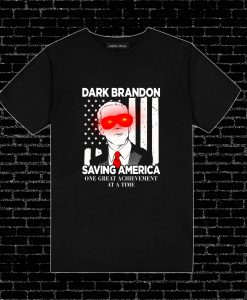 Biden dark brandon saving america one great T Shirt