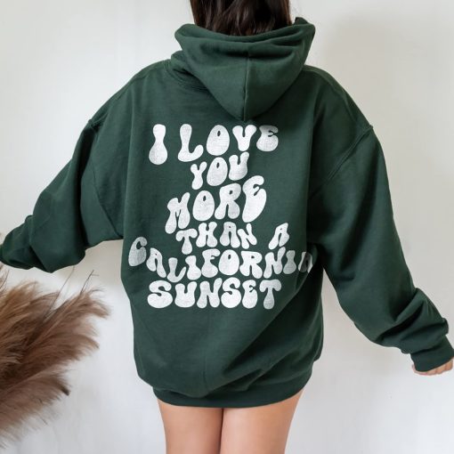 I Love You More Than A California Sunset Hoodie Back