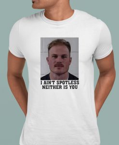 I Aint Spotless Neither Is You Zach Bryan T Shirt