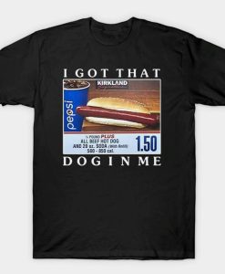 I Got That Dog In Me Shirt Costco Hot Dog Combo T Shirt