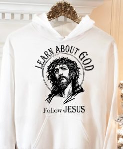 Learn about God follow Jesus Hoodie