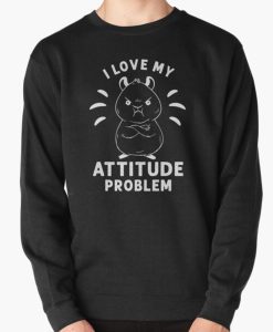 I L Ove My Attitude Quotes Sweatshirt thd