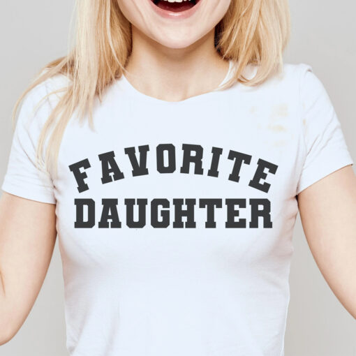 Favorite Daughter T Shirt