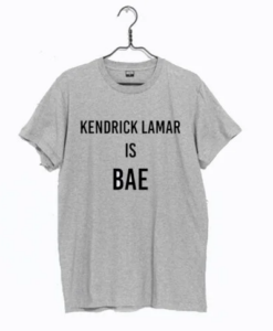 Kendrick Lamar Is Bae T Shirt