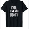 Fail Until You Don't Inspirational T-Shirt thd
